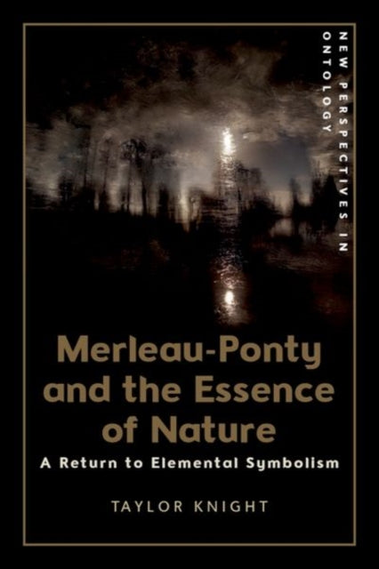 Book cover of: Merleau-Ponty and the Essence of Nature. By: Taylor Knight