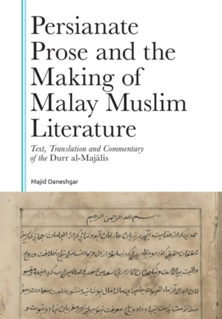 Book cover of: Persianate Prose and the Making of Malay Muslim Literature. By: Majid Daneshgar