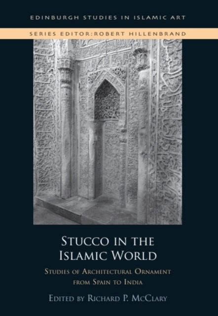 Book cover of: Stucco in the Islamic World. By: Richard P. McClary