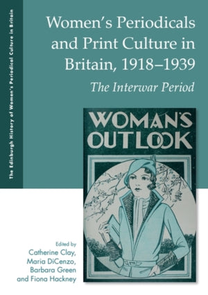 Women'S Periodicals and Print Culture in Britain, 1918-1939