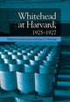 Book cover of: Whitehead at Harvard, 1925-1927. By: Joseph Petek