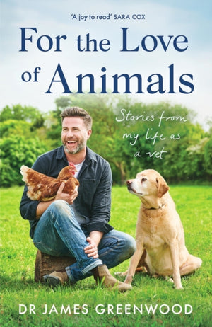 For the Love of Animals, Stories from my life as a vet