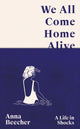 Book cover of: We All Come Home Alive. By: Anna Beecher