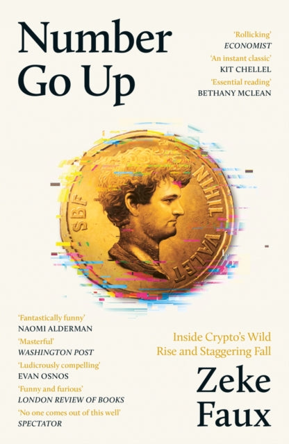 Number Go Up, Inside Crypto’s Wild Rise and Staggering Fall 9781399611367 Zeke Faux
