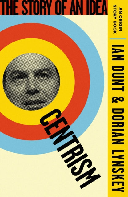 Book cover of: Centrism. By: Ian Dunt