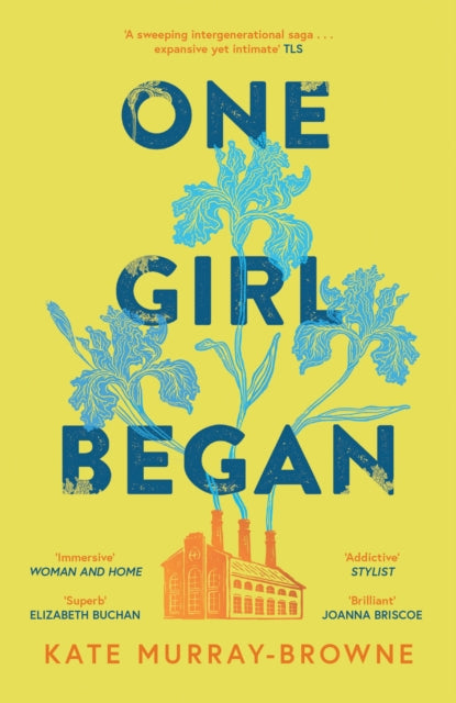 One Girl Began, An immersive and riveting story of three women, one building, and a century of change, for fans of Kate Atkinson and Maggie O’Farrell 9781399613675 Kate Murray-Browne