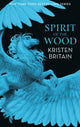 Book cover of: Spirit of the Wood. By: Kristen Britain