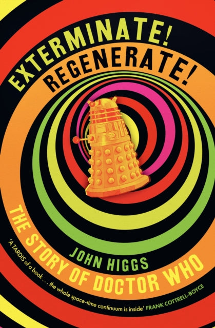 Exterminate/Regenerate, The Story of Doctor Who 9781399614771 John Higgs