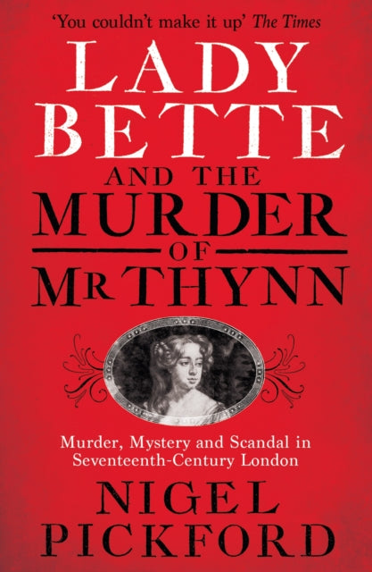 Book cover of: Lady Bette and the Murder of Mr Thynn. By: Nigel Pickford