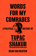 Words for My Comrades, A Political History of Tupac Shakur