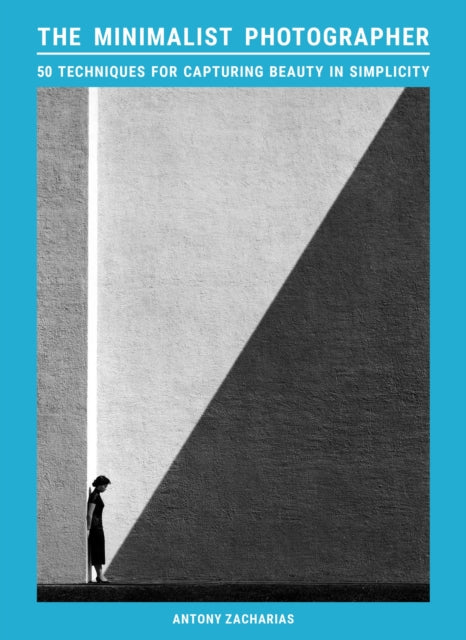 Book cover of: Minimalist Photographer. By: Antony Zacharias