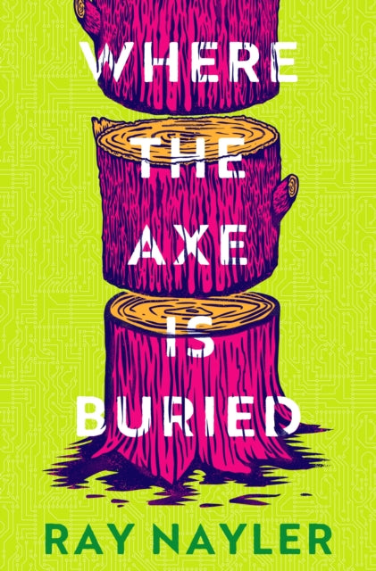 Where the Axe is Buried 9781399627887 Ray Nayler