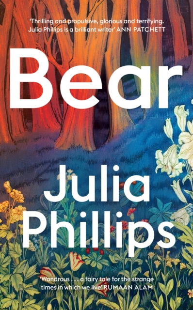 Bear, ‘A brilliant writer’ Ann Patchett 9781399630887 Julia Phillips