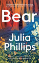 Bear, ‘A brilliant writer’ Ann Patchett 9781399630887 Julia Phillips