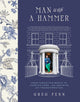 Man with a Hammer, From forgotten wreck to forever home – an inspiring DIY transformation  - THE INSTANT SUNDAY TIMES BESTSELLER 9781399708692 Greg Penn