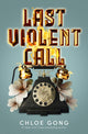 Book cover of: Last Violent Call. By: Chloe Gong