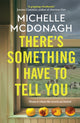 Book cover of: There's Something I Have to Tell You. By: Michelle McDonagh