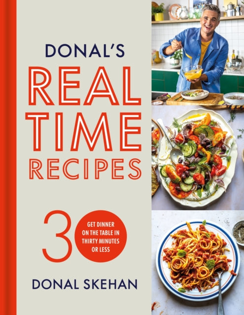 Donal's Real Time Recipes, Get dinner on the table in 30 minutes or less