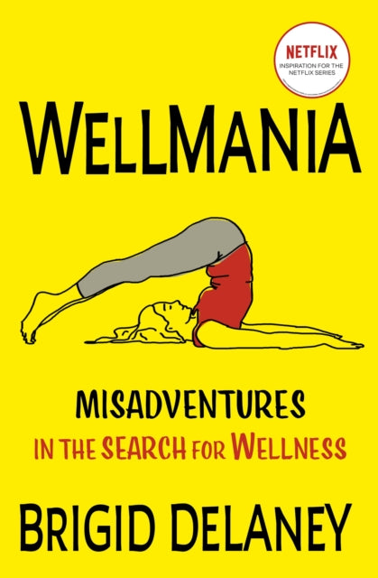 Book cover of: Wellmania. By: Brigid Delaney