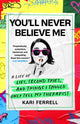 Book cover of: You'll Never Believe Me. By: Kari Ferrell