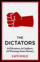 Dictators, 64 Dictators, 64 Authors, 64 Warnings from History 9781399721608 Iain Dale