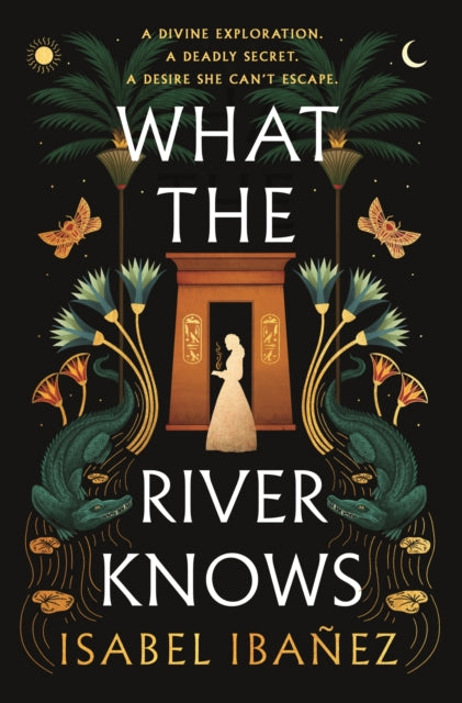 What the River Knows, the addictive and endlessly romantic historical fantasy 9781399722216 Isabel Ibañez