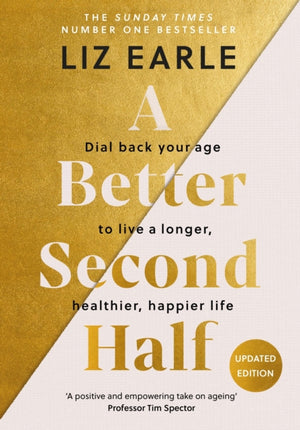 Better Second Half, Dial Back Your Age to Live a Longer, Healthier, Happier Life. The Number 1 Sunday Times bestseller