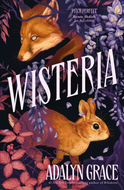 Wisteria, the Sunday Times bestseller - the gorgeous new gothic fantasy romance from the bestselling author of Belladonna and Foxglove 9781399726108 Adalyn Grace