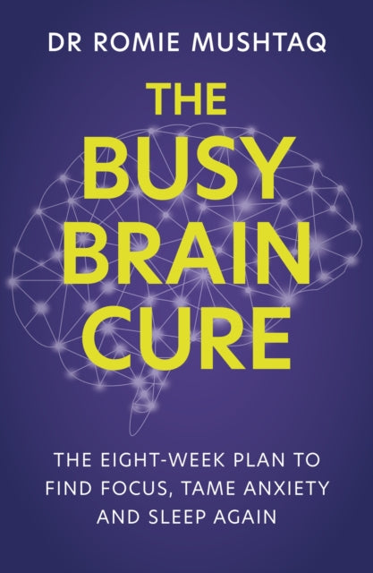 Book cover of: Busy Brain Cure. By: Romie Mushtaq