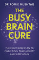 Book cover of: Busy Brain Cure. By: Romie Mushtaq