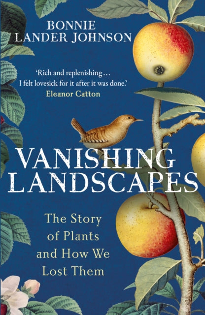Vanishing Landscapes, The Story of Plants and How We Lost Them 9781399731522 Bonnie Lander Johnson