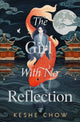 Book cover of: Girl With No Reflection. By: Keshe Chow
