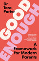 Good Enough, 2025’s must-have guide to parenting, by the Sunday Times bestselling expert author 9781399736077 Tara Porter