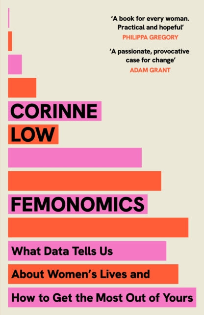 Femonomics, What Data Tells Us About Women's Lives and How to Get the Most Out of Yours 9781399737609 Corinne Low