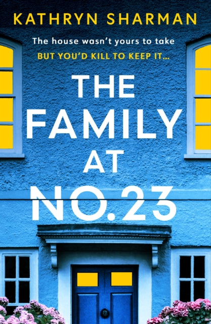 Family at No 23, A totally gripping psychological thriller with a twist you won’t see coming 9781399747158 Kathryn Sharman