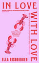 In Love with Love, The Persistence and Joy of Romantic Fiction 9781399749220 Ella Risbridger