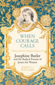 When Courage Calls: Josephine Butler and the Radical Pursuit of Justice for Women 9781399803748 Sarah C. Williams