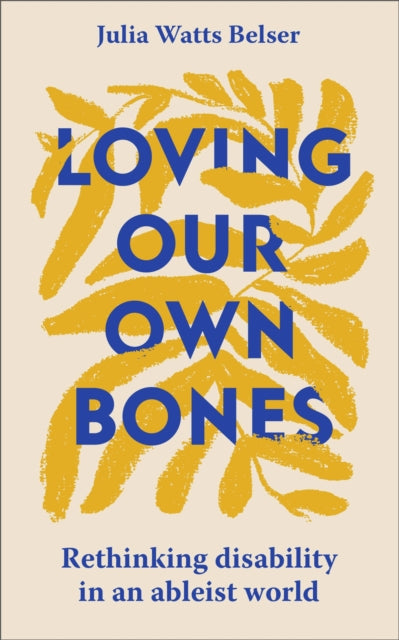 Book cover of: Loving Our Own Bones. By: Julia Watts Belser