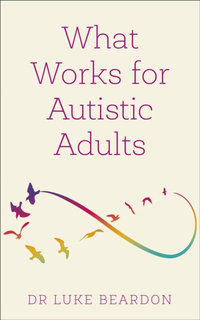 Book cover of: What Works for Autistic Adults. By: Luke Beardon
