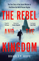 Book cover of: Rebel and the Kingdom. By: Bradley Hope