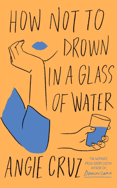 Book cover of: How Not to Drown in a Glass of Water. By: Angie Cruz