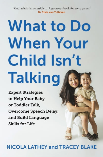 Book cover of: What to Do When Your Child Isn’t Talking. By: Nicola Lathey