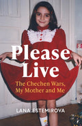 Please Live, The Chechen Wars, My Mother and Me