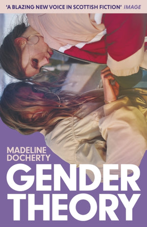 Gender Theory, 'A blazing new voice in Scottish fiction'