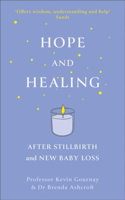 Book cover of: Hope and Healing After Stillbirth And New Baby Loss. By: Kevin Gournay