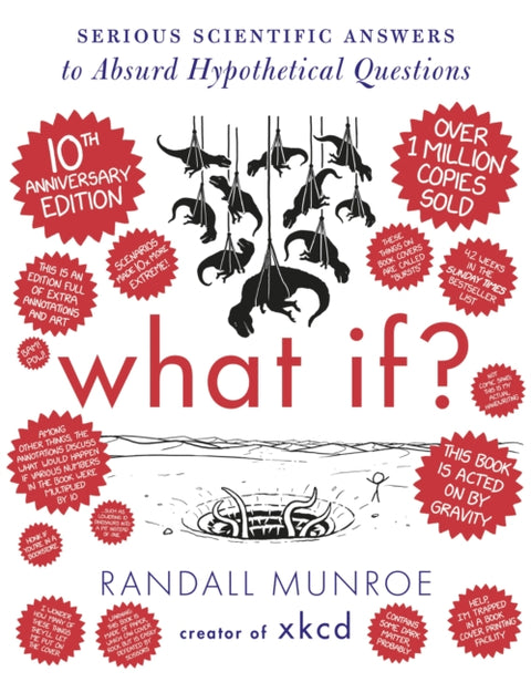 What If? 10th Anniversary Edition, Serious Scientific Answers to Absurd Hypothetical Questions