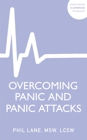 Overcoming Panic and Panic Attacks, Adaptive Skills to Release Panic’s Grip on Your Life