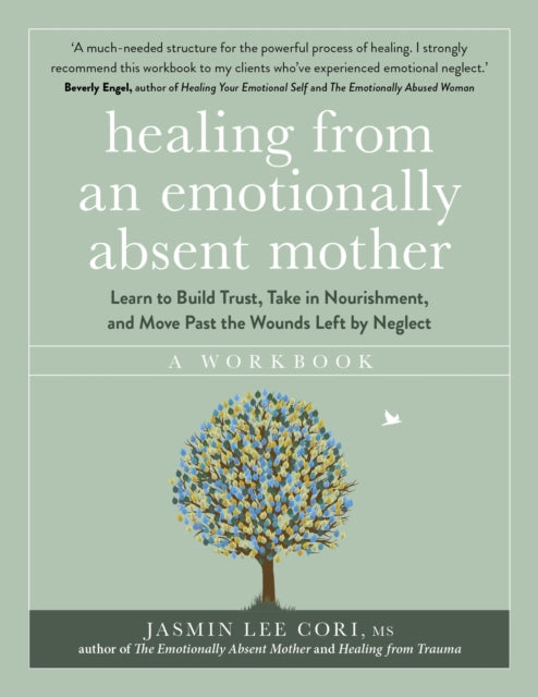 Book cover of: Healing From an Emotionally Absent Mother. By: Jasmin Lee Cori