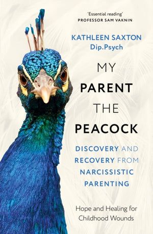 My Parent the Peacock, Discovery and Recovery from Narcissistic Parenting