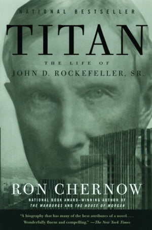 Titan, The Life of John D. Rockefeller, Sr.